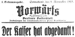 2. Extraausgabe. Sonnabend, den 9. November 1918.
Vorwärts
Berliner Volksblatt
Zentralorgan der sozialdemokratischen Partei Deutschlands
Der Kaiser hat abgedankt!